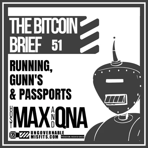 Running, Gunns & Passports | The Bitcoin Brief 51