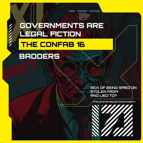 Governments are Legal Fiction | THE CONFAB 16: Badders