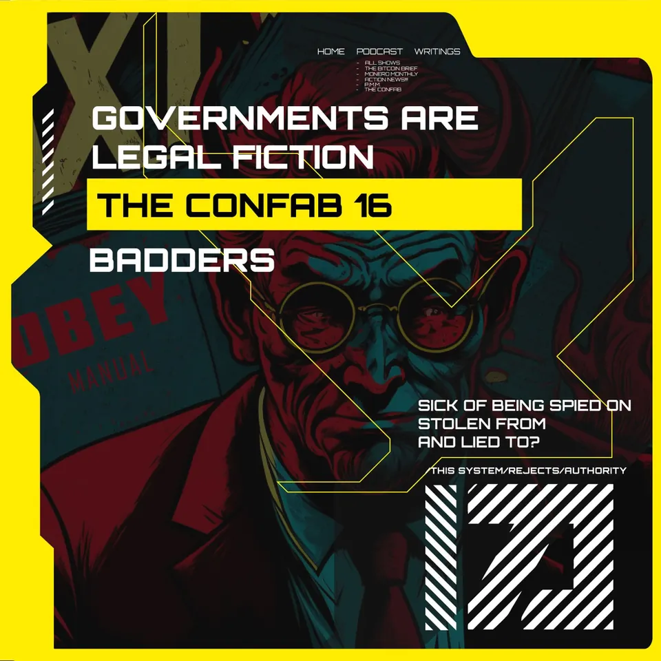 Governments are Legal Fiction | THE CONFAB 16: Badders