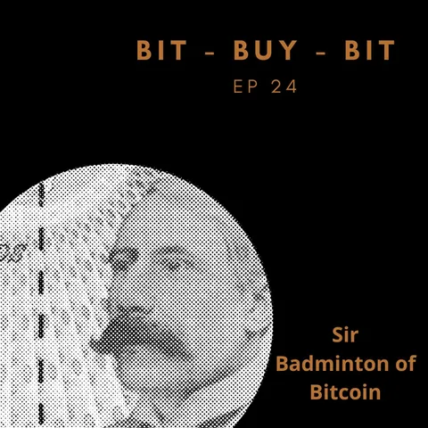 EP24 Bitcoin podcast with Sir Badminton of Bitcoin @HodlerThanThou.