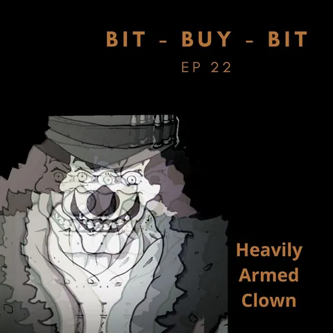 EP22 Bitcoin podcast with Heavily Armed Clown.