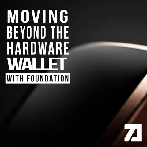 Moving Beyond The Hardware Wallet with Foundation